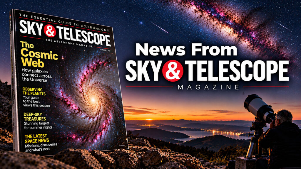 News From Sky & Telescope Magazine
