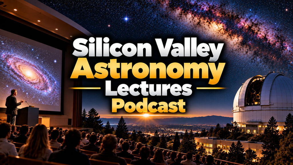 Silicon Valley Astronomy Lectures Podcast